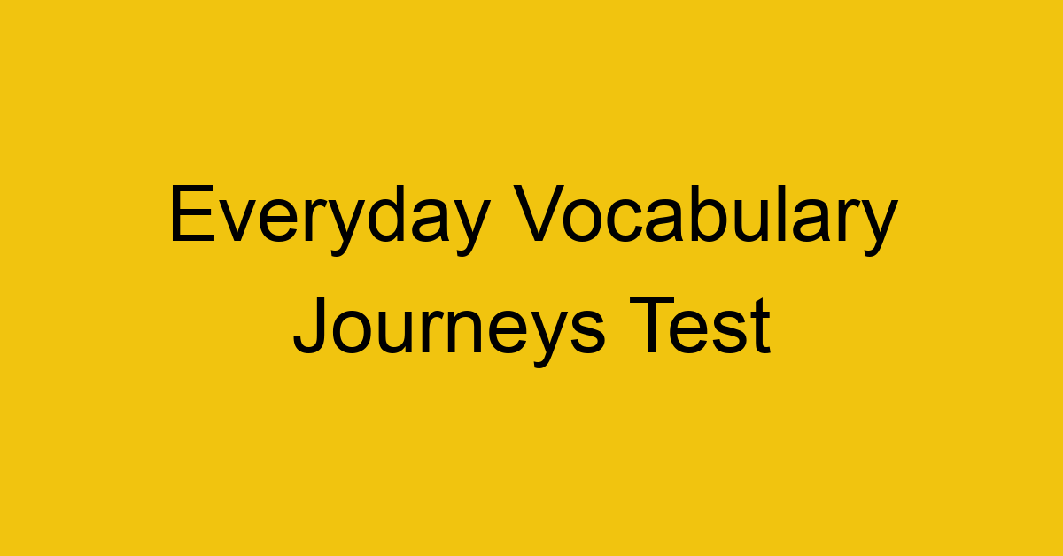 everyday vocabulary journeys test 405