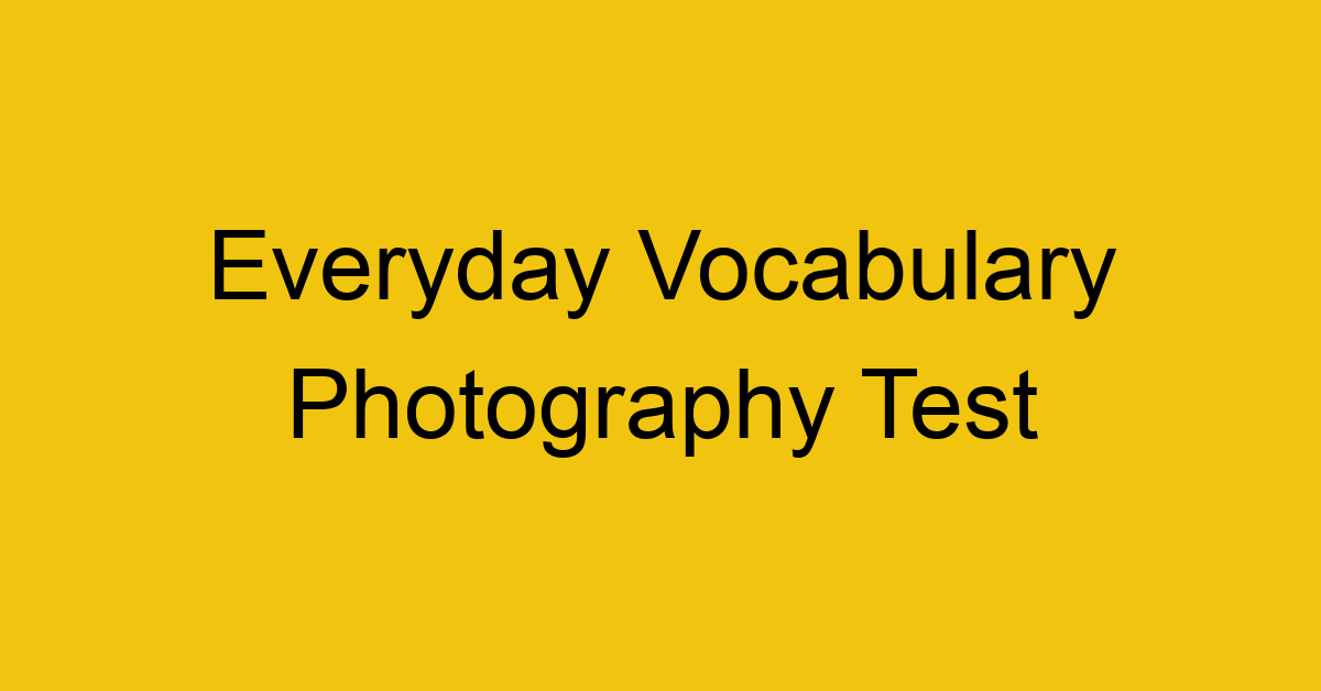 everyday vocabulary photography test 412