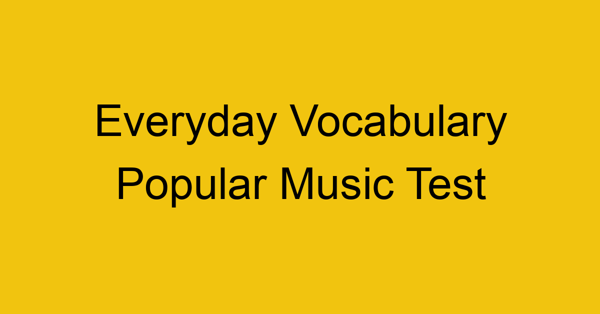 everyday vocabulary popular music test 393