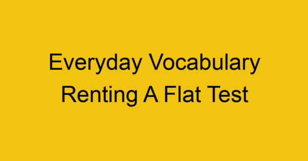 everyday vocabulary renting a flat test 379