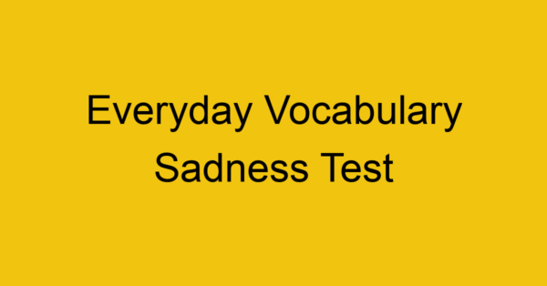 everyday vocabulary sadness test 407