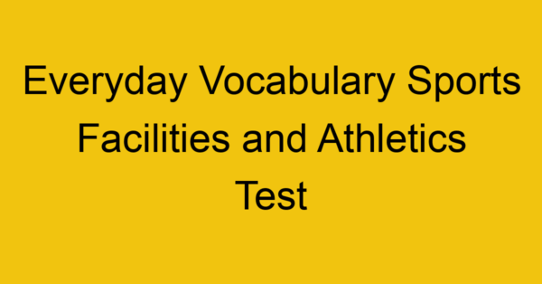 everyday vocabulary sports facilities and athletics test 401