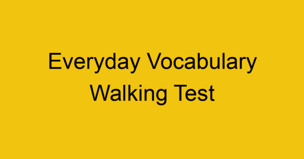 everyday vocabulary walking test 424
