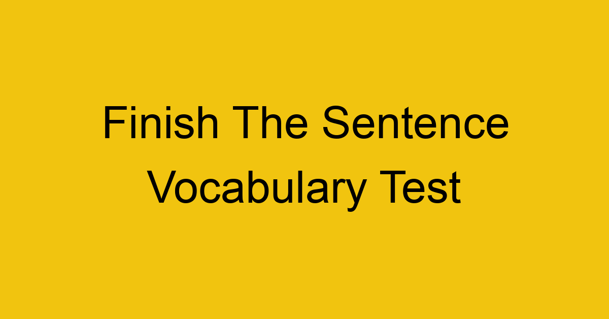 finish the sentence vocabulary test 342