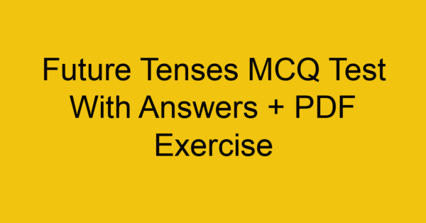 future tenses mcq test with answers pdf exercise 259