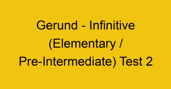 gerund infinitive elementary pre intermediate test 2 35035