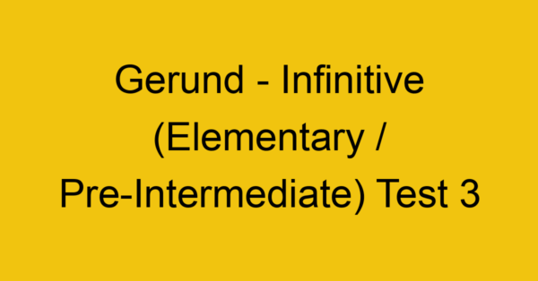 gerund infinitive elementary pre intermediate test 3 35037
