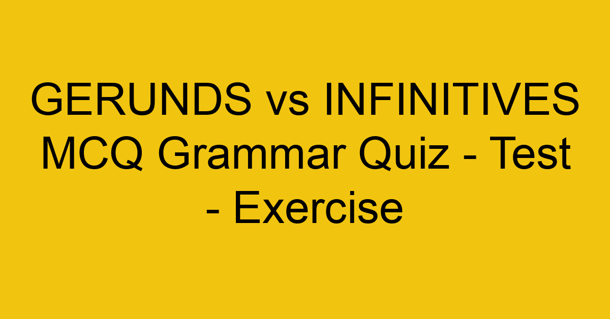 gerunds vs infinitives mcq grammar quiz test exercise 21959