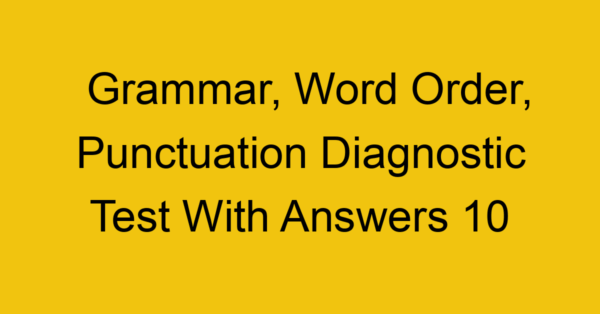 grammar word order punctuation diagnostic test with answers 10 17982