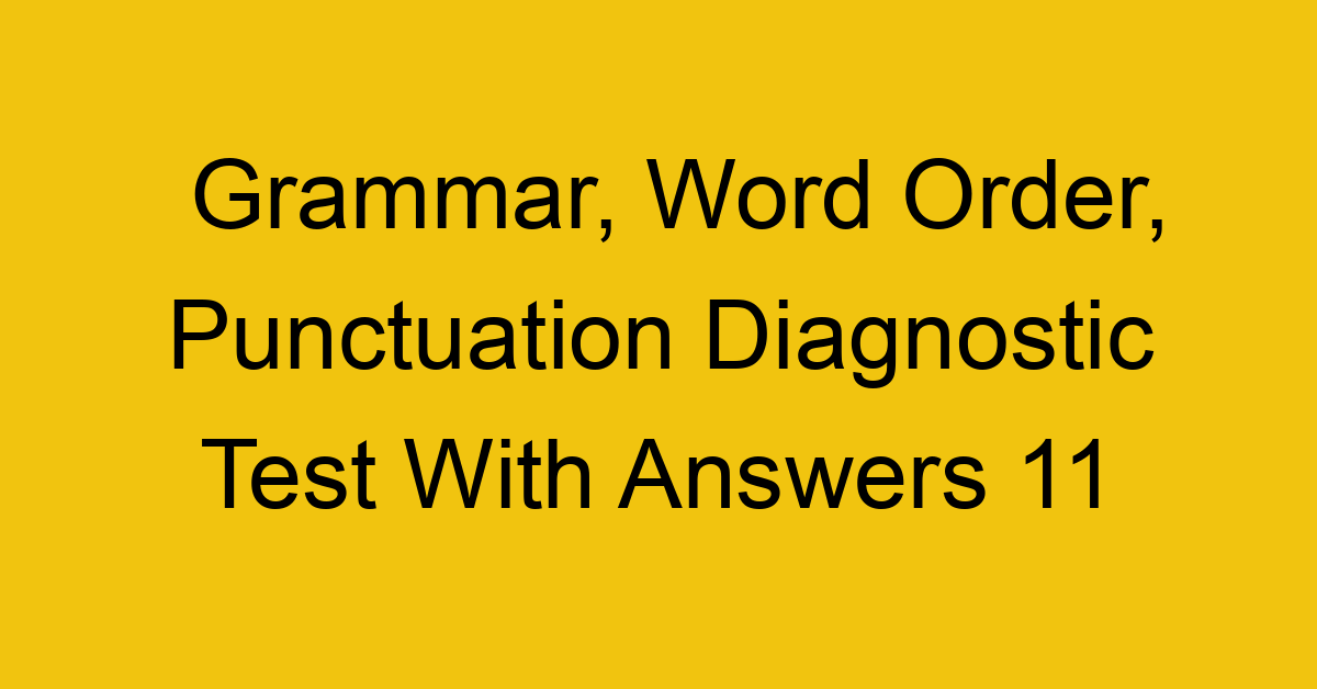 grammar word order punctuation diagnostic test with answers 11 17984