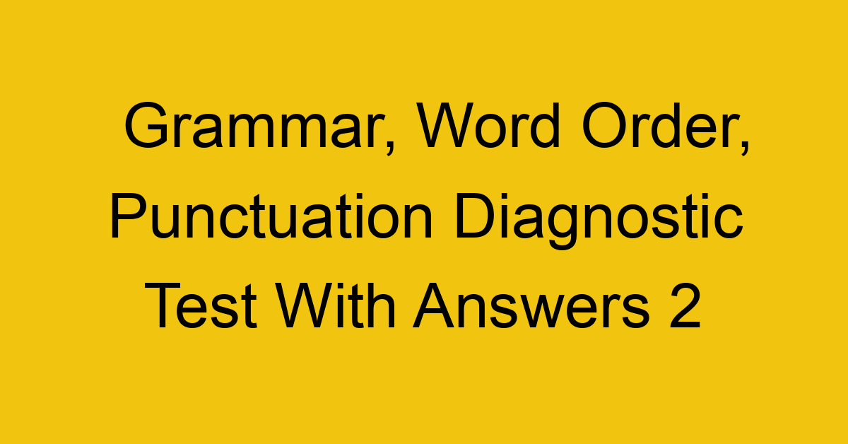 grammar word order punctuation diagnostic test with answers 2 17966