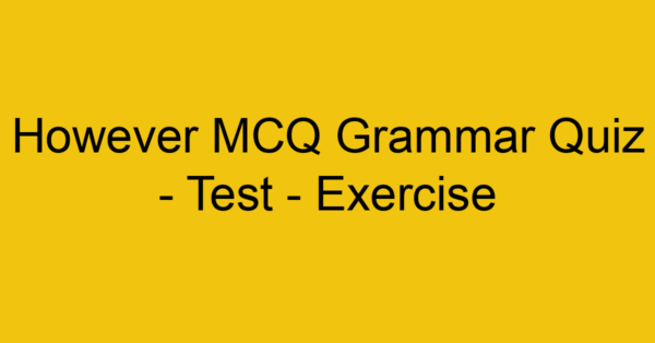 however mcq grammar quiz test exercise 21965