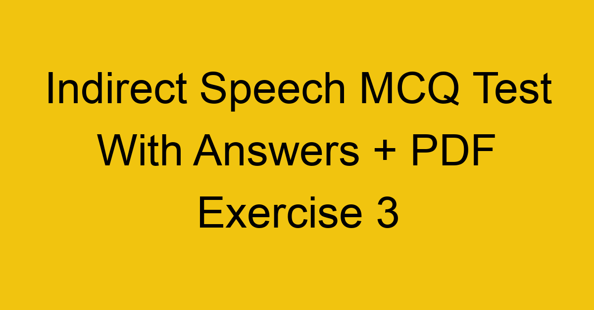 indirect speech mcq test with answers pdf exercise 3 35216