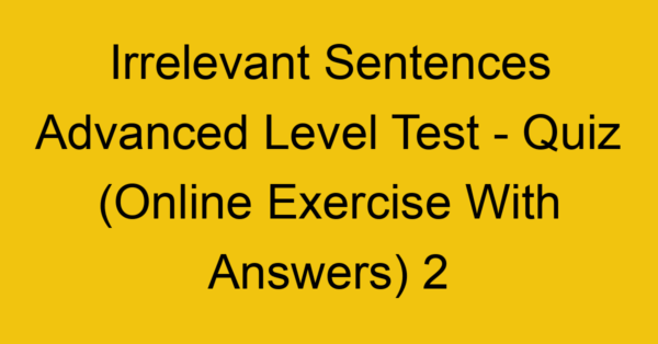 irrelevant sentences advanced level test quiz online exercise with answers 2 1338