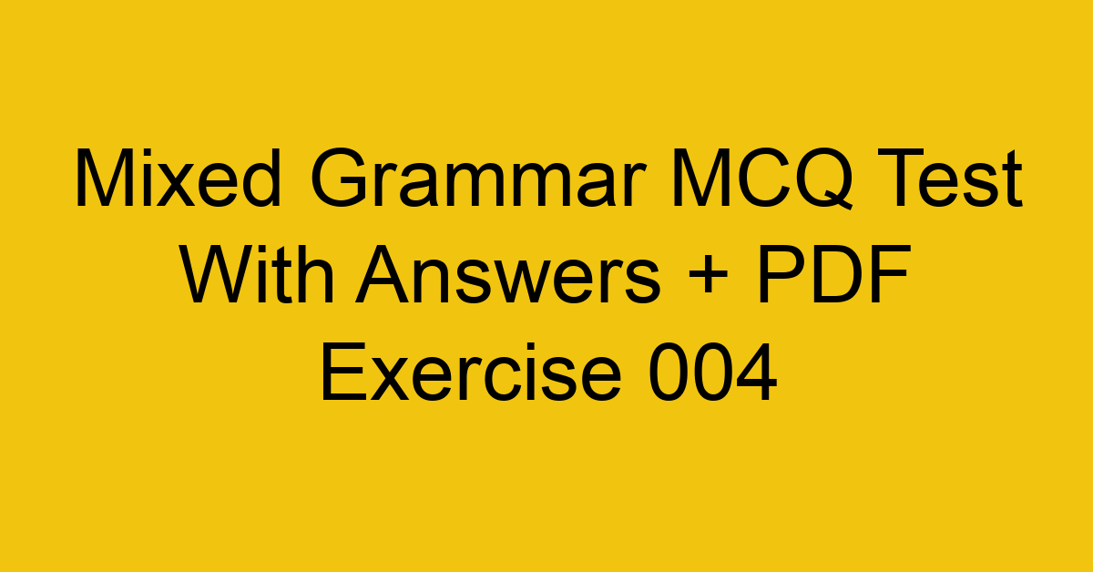 mixed grammar mcq test with answers pdf exercise 004 277