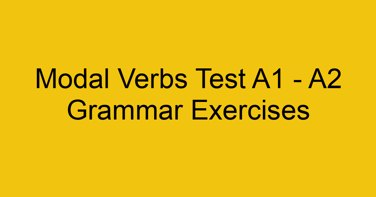 modal verbs test a1 a2 grammar exercises 2855