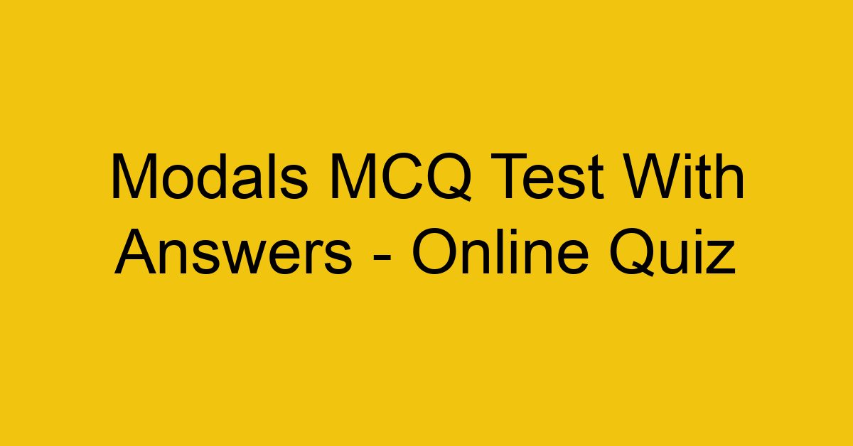 modals mcq test with answers online quiz 17833