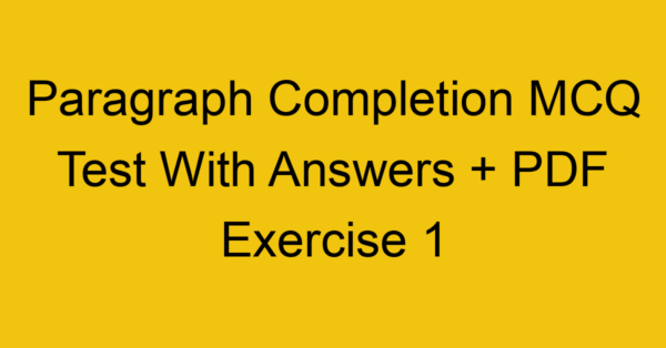 paragraph completion mcq test with answers pdf exercise 1 36365