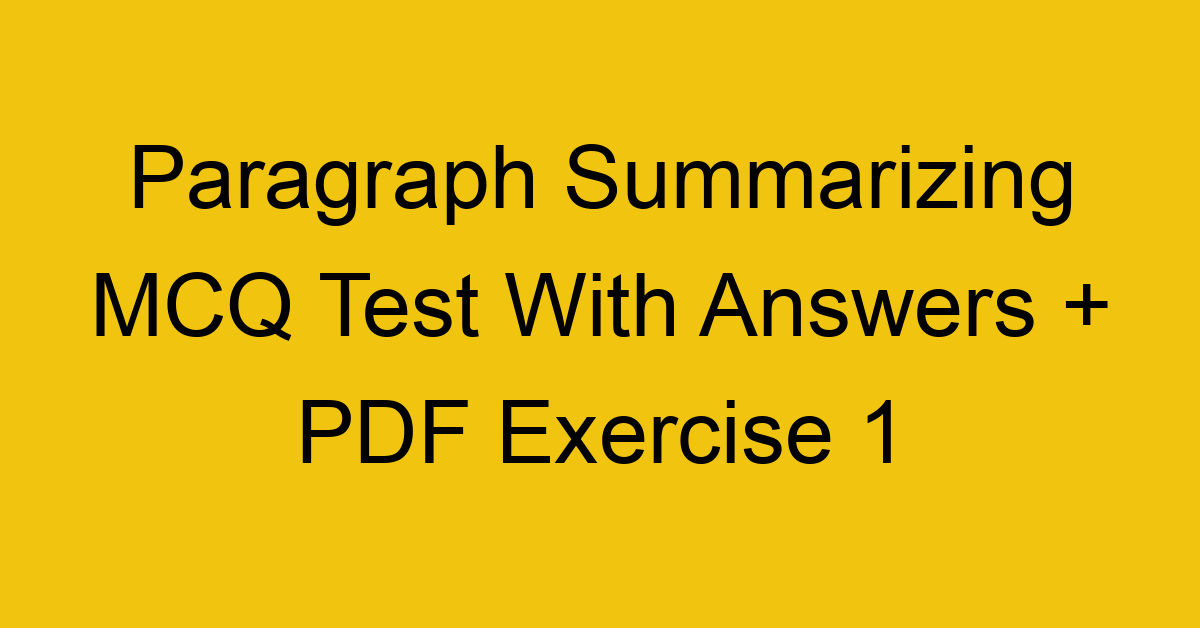paragraph summarizing mcq test with answers pdf exercise 1 36379