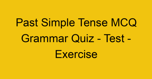 past simple tense mcq grammar quiz test exercise 21990
