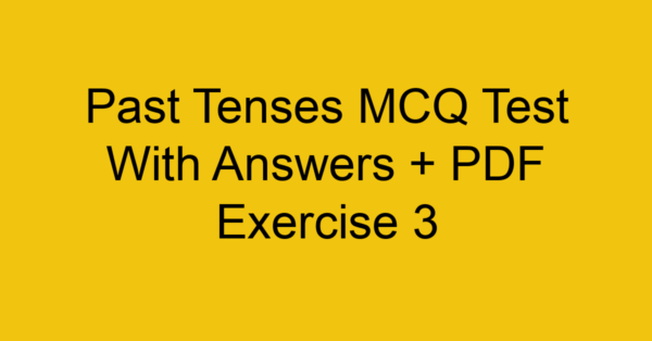 past tenses mcq test with answers pdf exercise 3 260