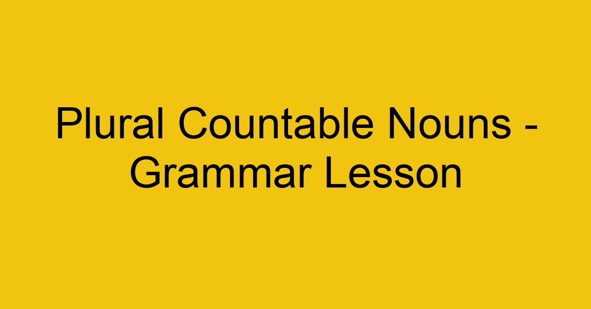 plural countable nouns grammar lesson 2480