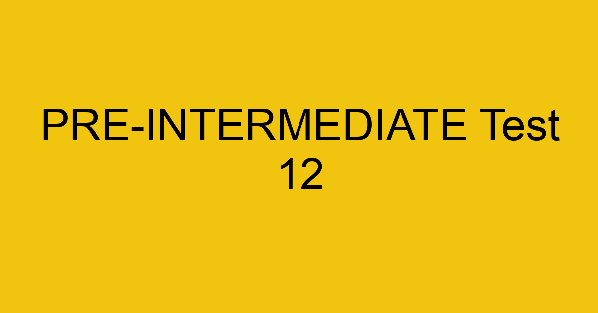 pre intermediate test 12 2 223