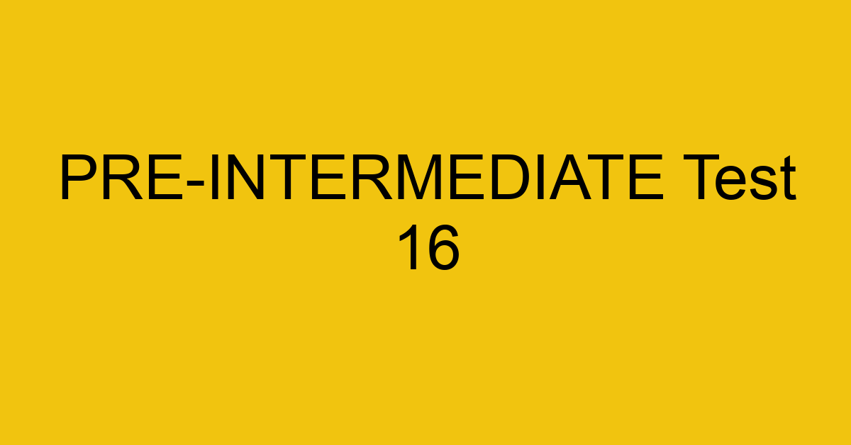 pre intermediate test 16 225