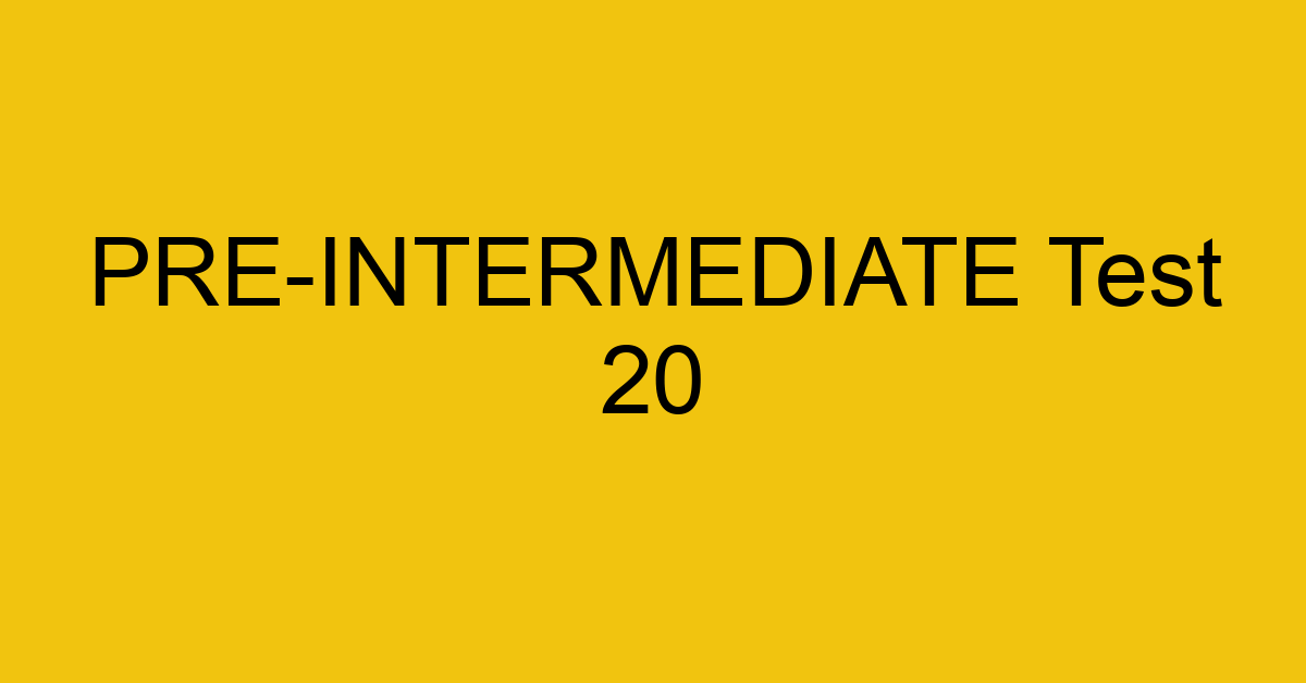 pre intermediate test 20 227