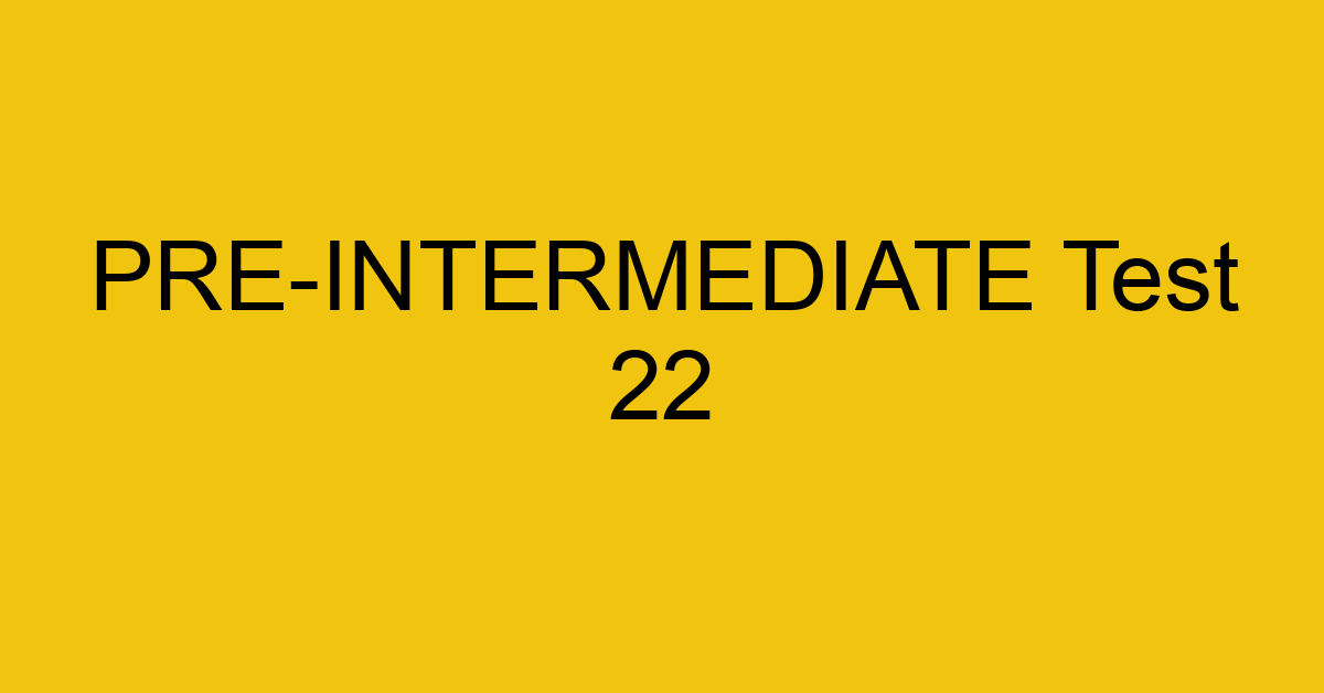 pre intermediate test 22 228