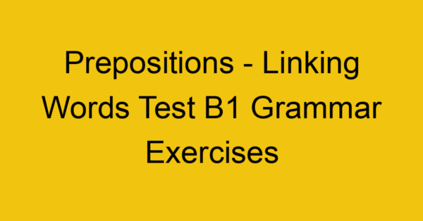 prepositions linking words test b1 grammar exercises 3125