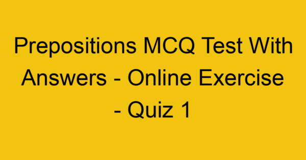 prepositions mcq test with answers online exercise quiz 1 17845