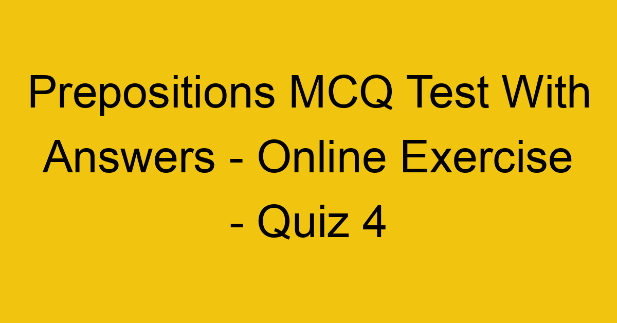 prepositions mcq test with answers online exercise quiz 4 17851