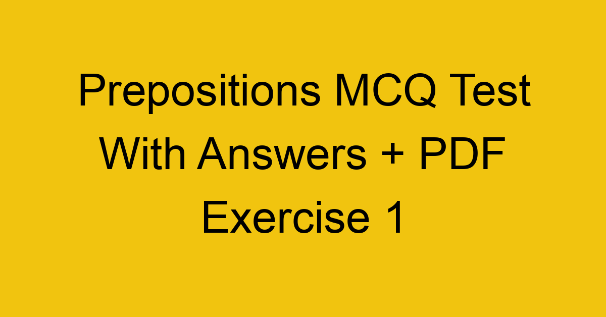 prepositions mcq test with answers pdf exercise 1 35084