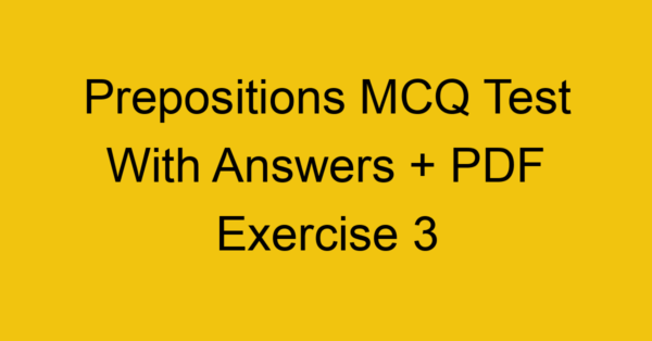 prepositions mcq test with answers pdf exercise 3 35086