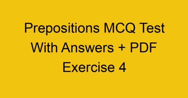 prepositions mcq test with answers pdf exercise 4 35088