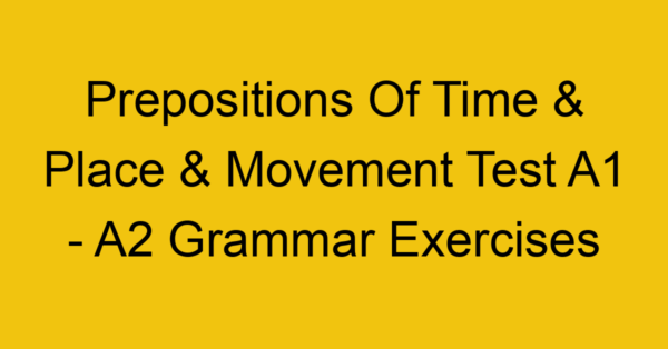 prepositions of time place movement test a1 a2 grammar exercises 2847