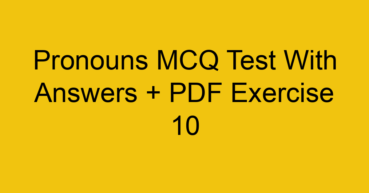 pronouns mcq test with answers pdf exercise 10 35115