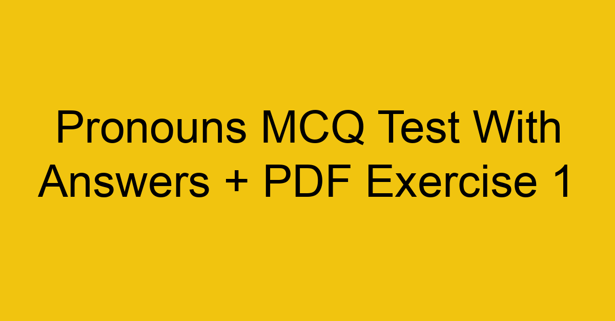 pronouns mcq test with answers pdf exercise 1 35097