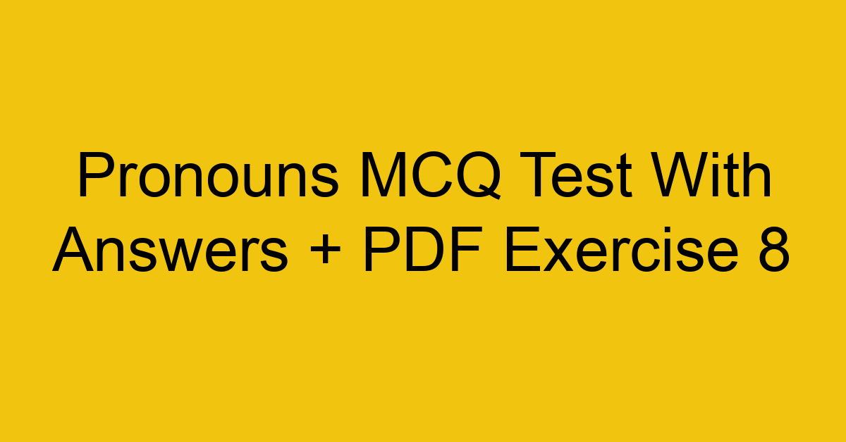 pronouns mcq test with answers pdf exercise 8 35111