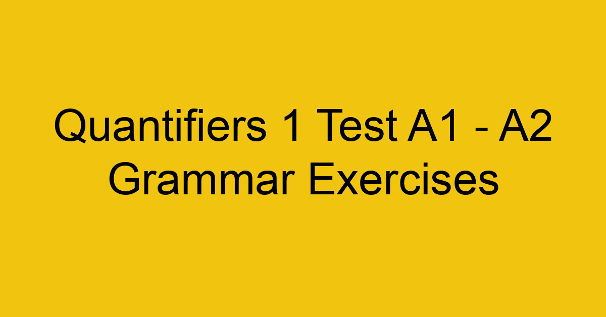 quantifiers 1 test a1 a2 grammar exercises 2839