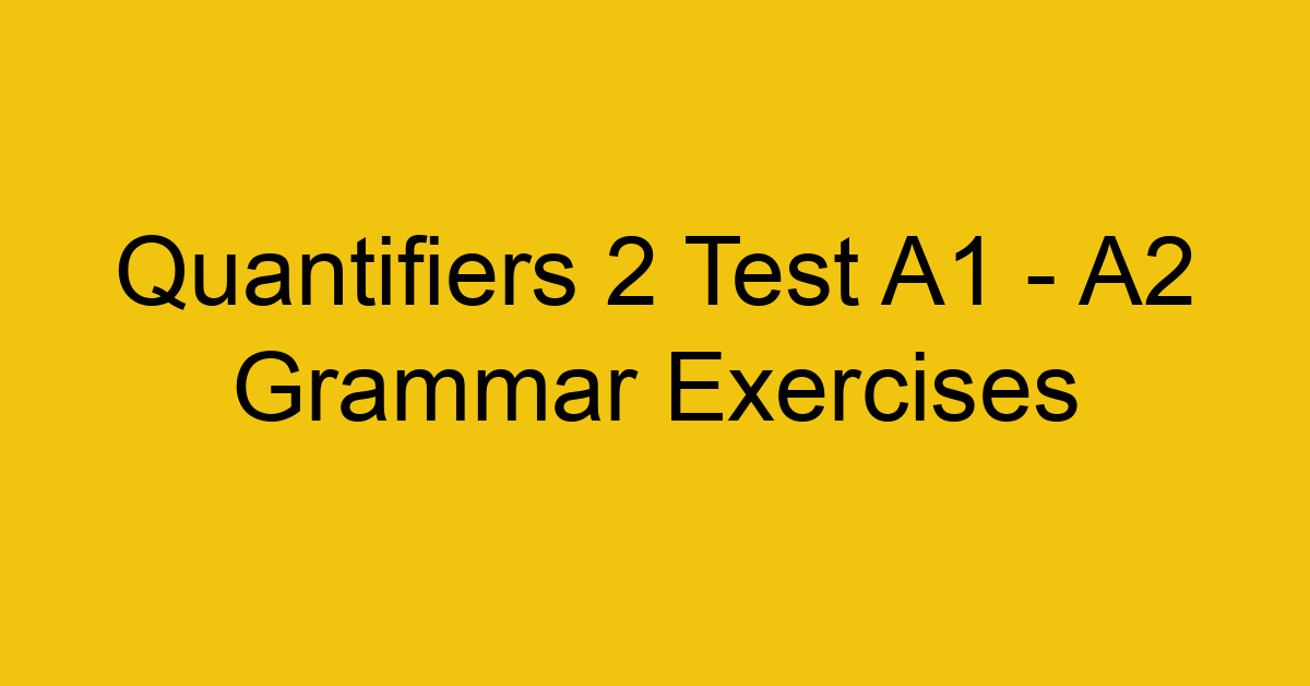 quantifiers 2 test a1 a2 grammar exercises 2859