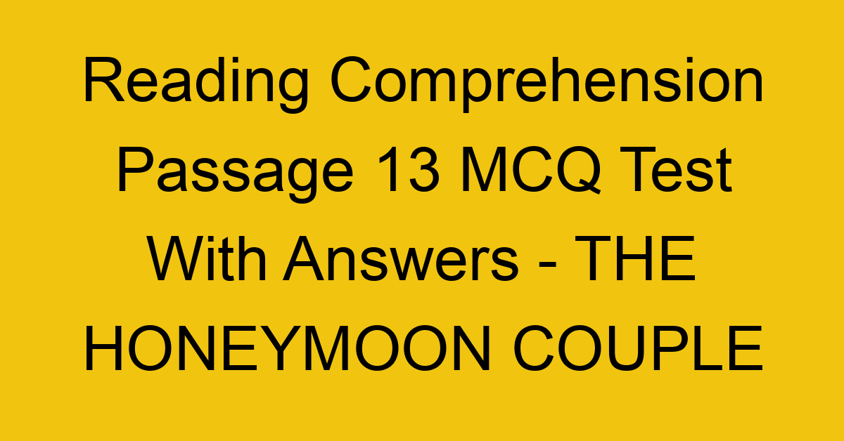 reading comprehension passage 13 mcq test with answers the honeymoon couple 17896
