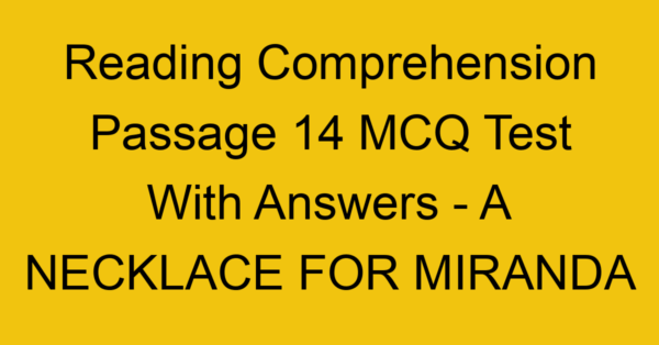 reading comprehension passage 14 mcq test with answers a necklace for miranda 17898