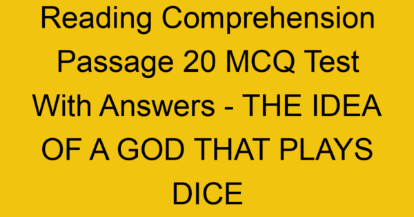 reading comprehension passage 20 mcq test with answers the idea of a god that plays dice 17910