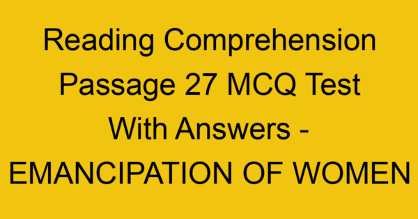 reading comprehension passage 27 mcq test with answers emancipation of women 17924