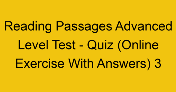 reading passages advanced level test quiz online exercise with answers 3 1349