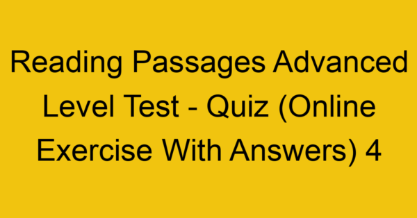 reading passages advanced level test quiz online exercise with answers 4 1350