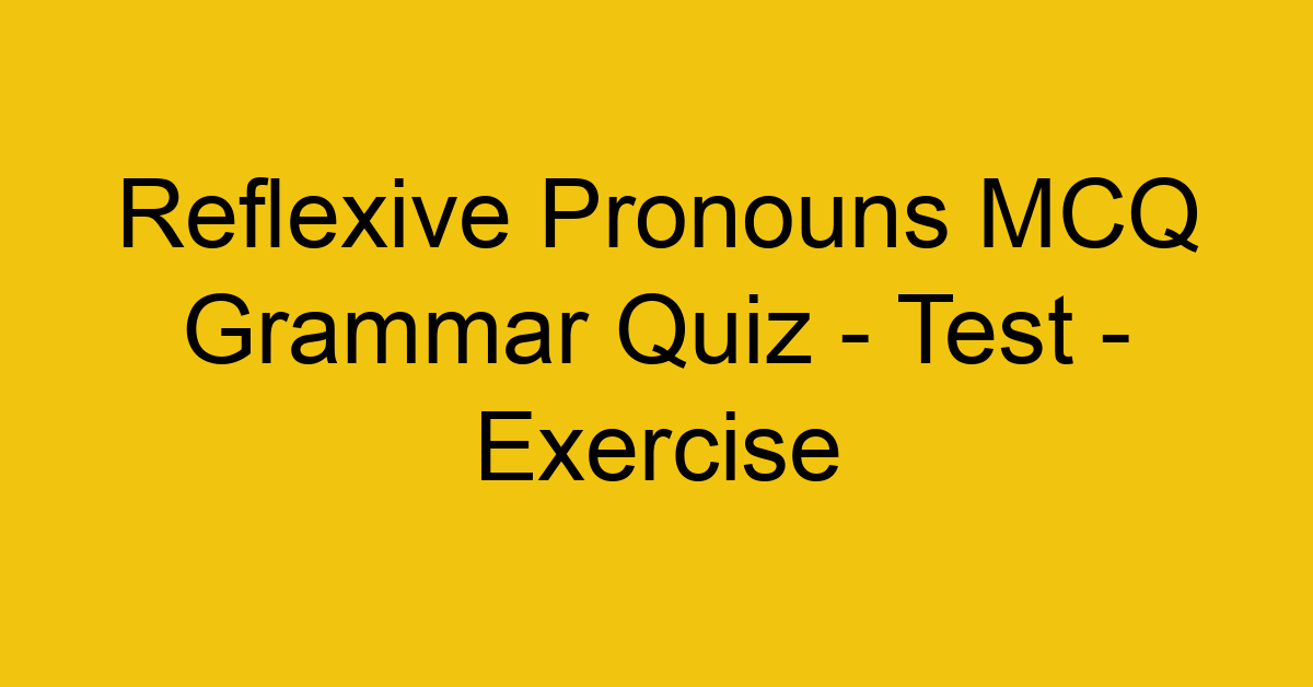 reflexive pronouns mcq grammar quiz test exercise 22014
