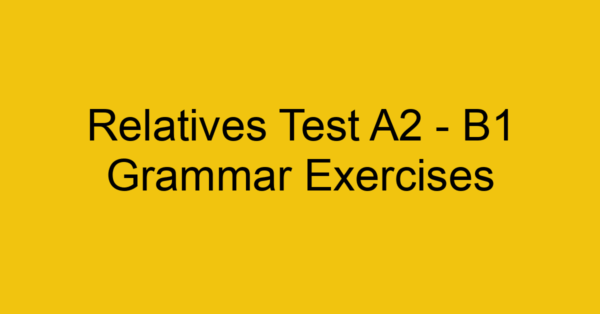 relatives test a2 b1 grammar exercises 2957